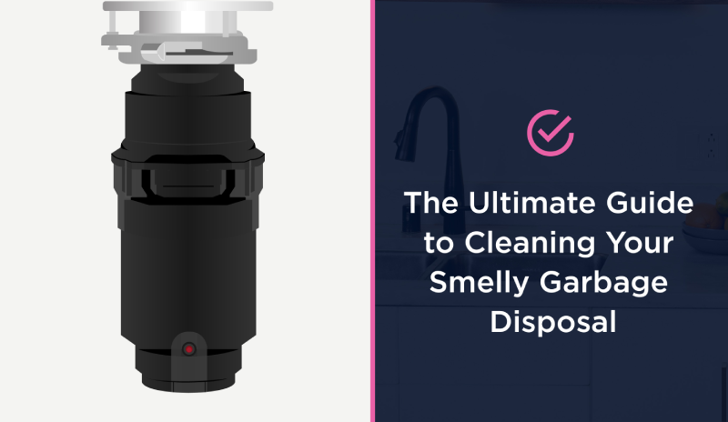The Ultimate Guide to Cleaning Your Smelly Garbage Disposal